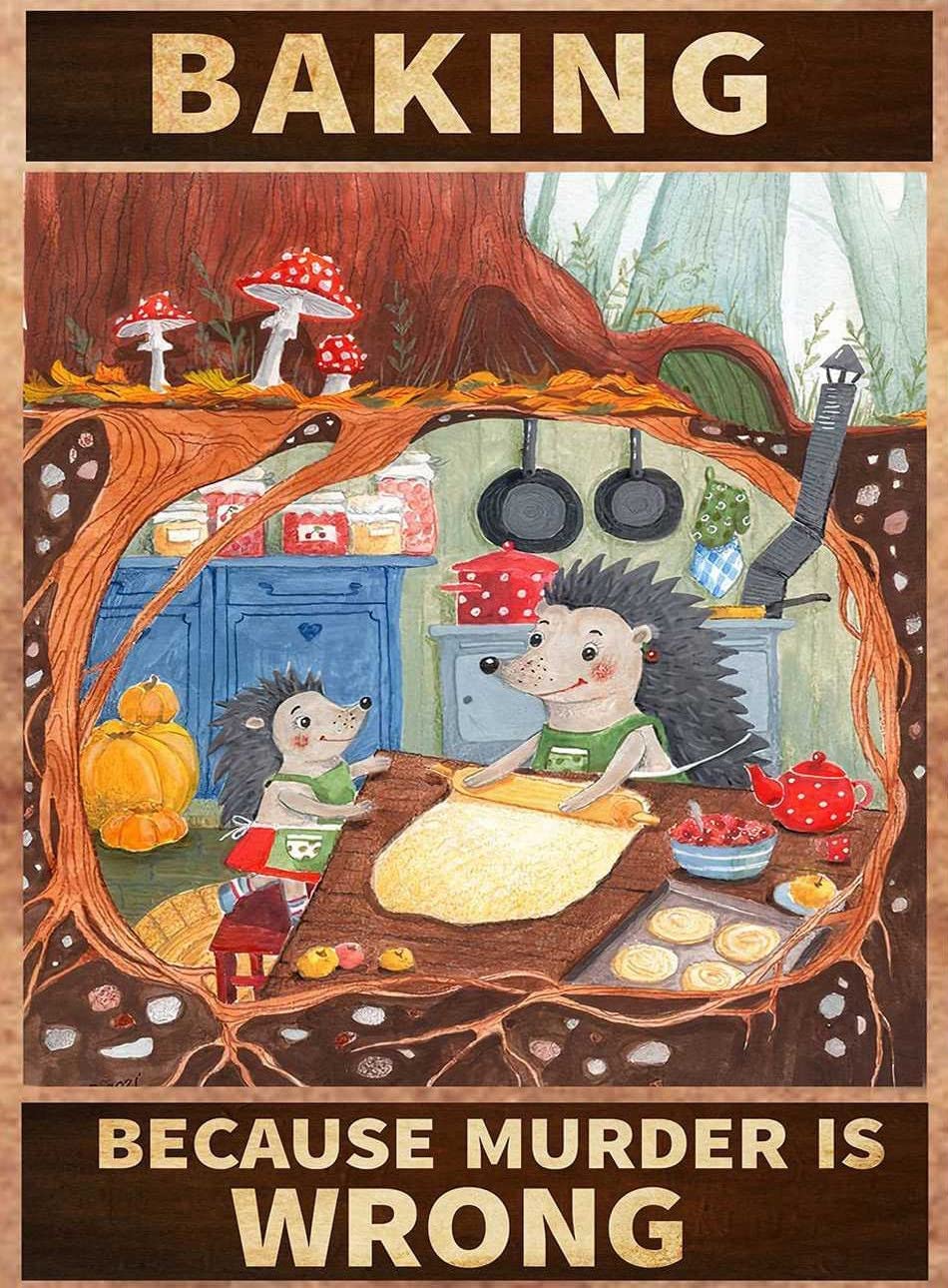 peiyeety Vintage Tin Baking Cake Baking Hedgehog Baking Baking Because Murder is Wrong Poster Metal Aluminium Tin Sign Wall Decor 8"x12"