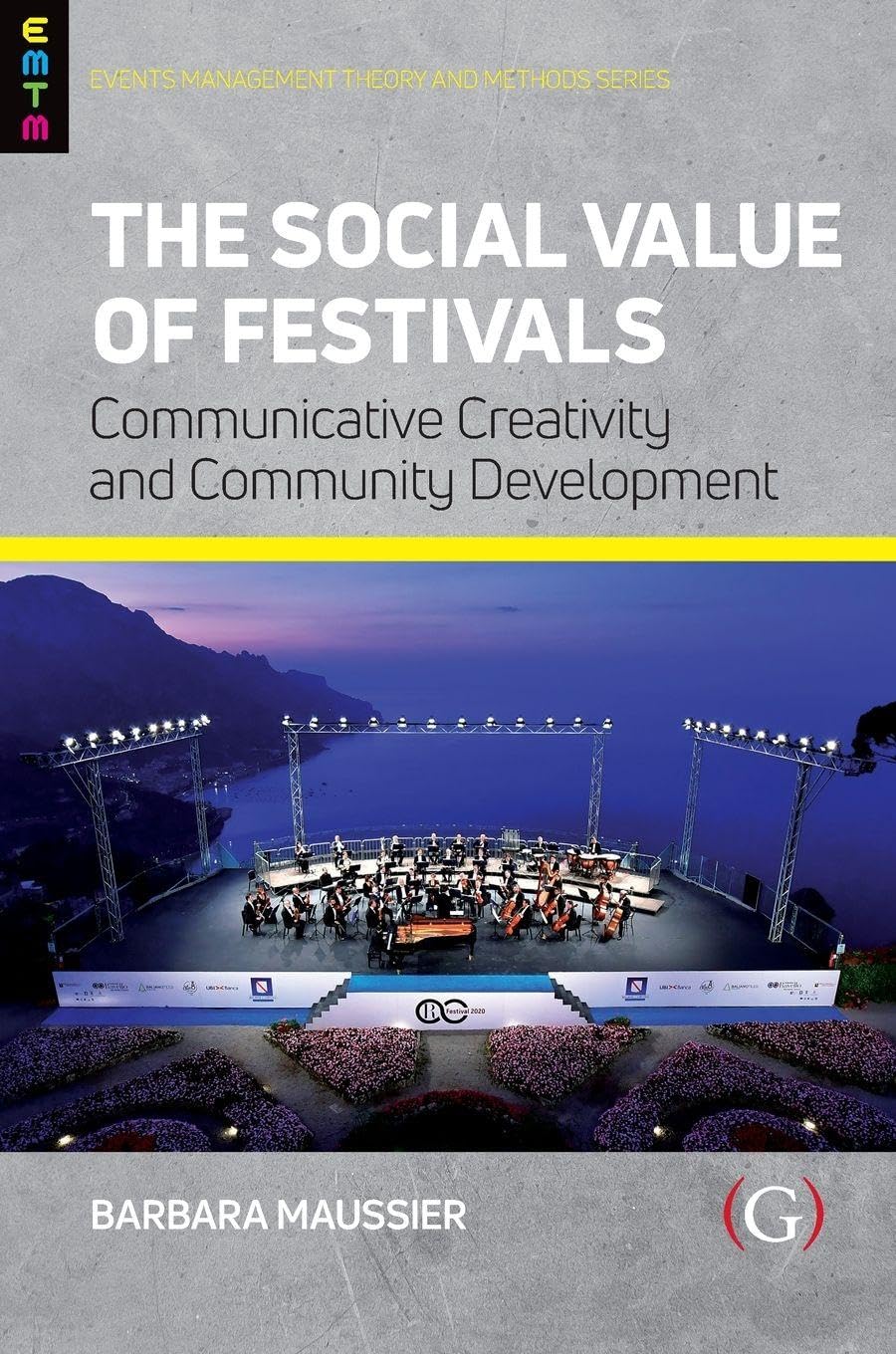 The Social Value of Festivals: Communicative Creativity and Community Development (Events Management Theory and Methods)