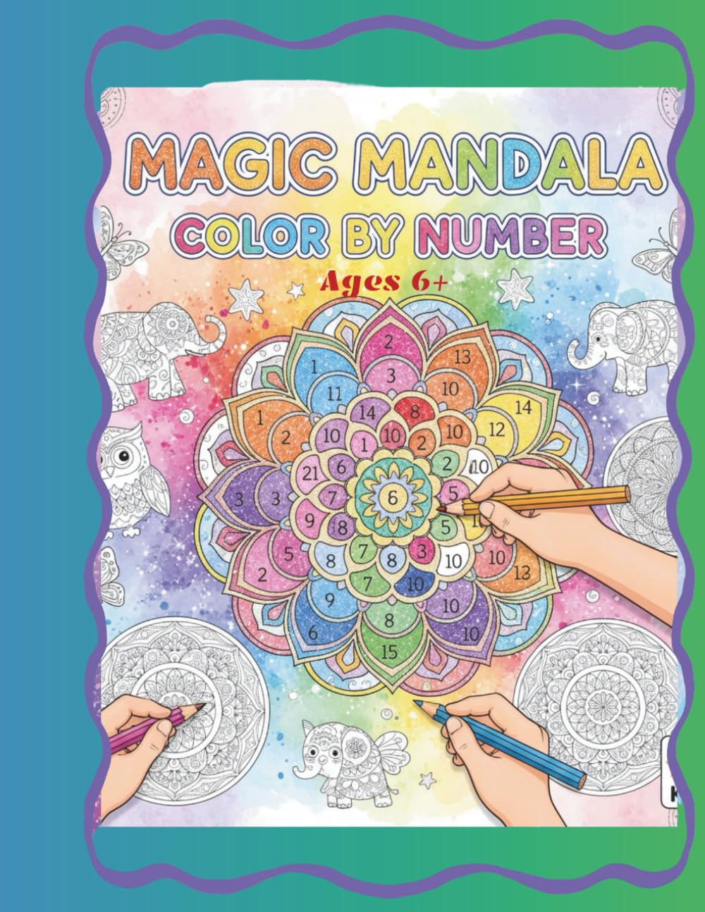 Magic Mandala Color By Number: Ages 6+