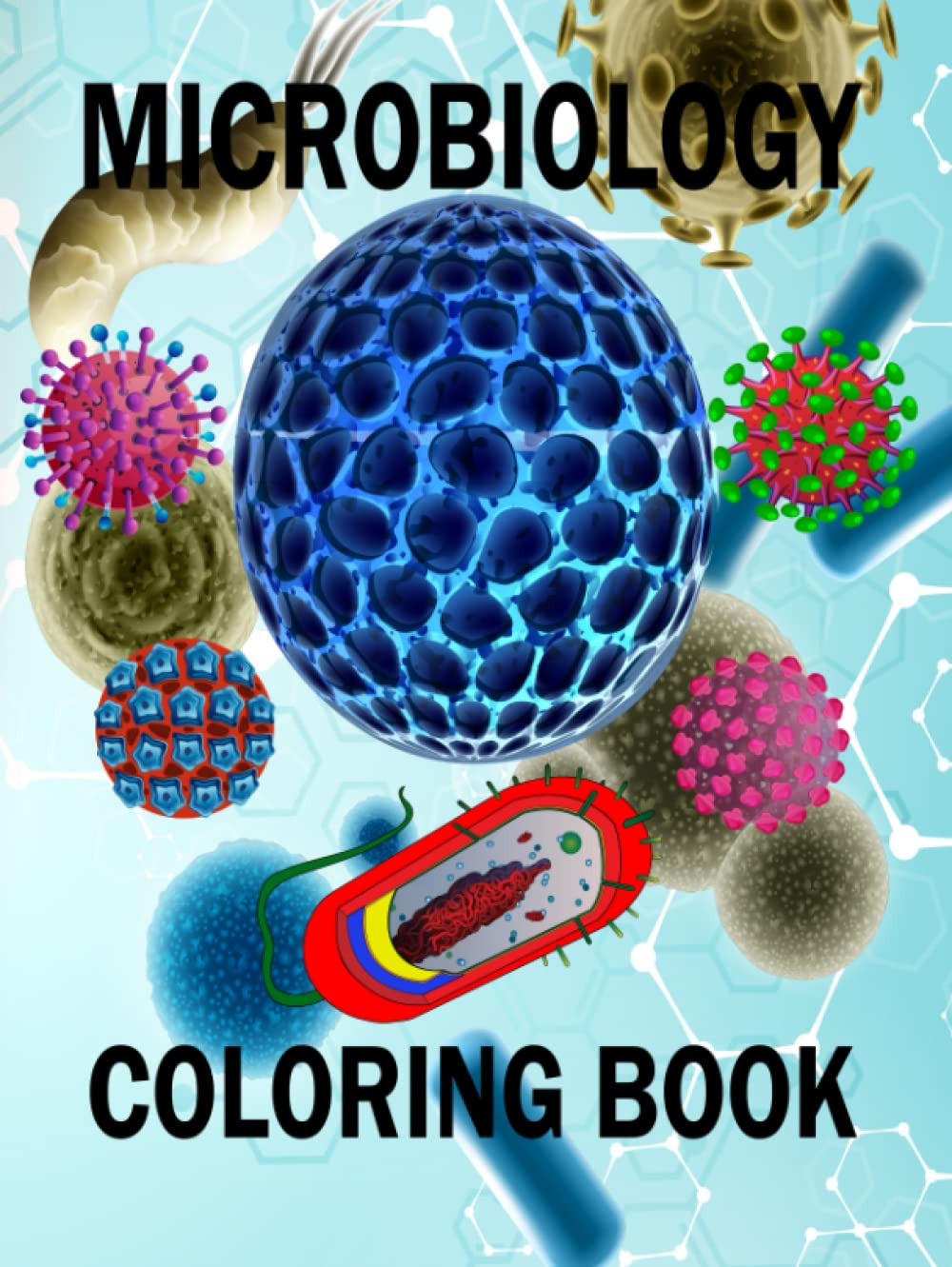 Microbiology Coloring Book: Bacteria, Virus, And Other Microbiological Entities To Learn And Enjoy Coloring