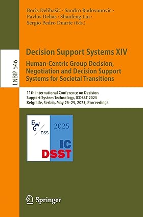 Decision Support Systems XIV. Human-Centric Group Decision, Negotiation and Decision Support Systems for Societal Transitions:11th International ... in Business Information Processing, 546)
