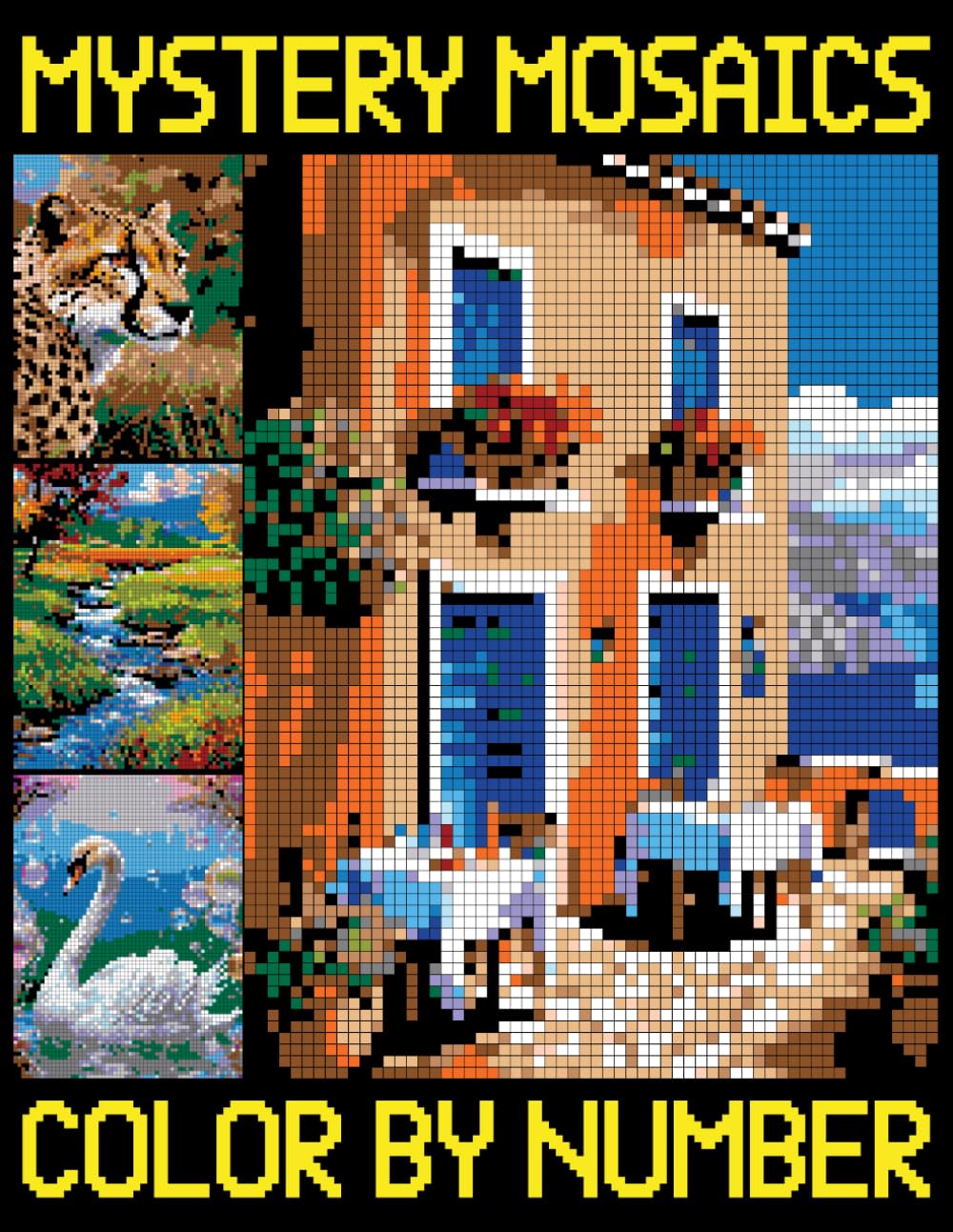 Mystery Mosaics Color By Number: Pixel Art Coloring Pages for Hours of Fun and Relaxation (Color Quest Extreme Challenges with Hidden Pictures)