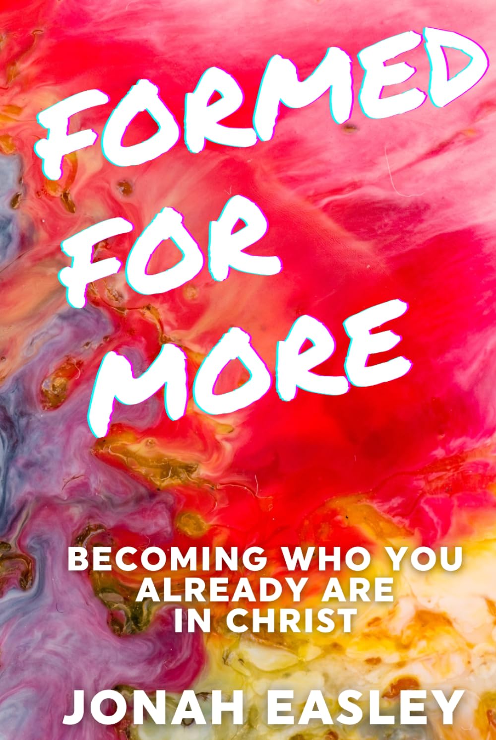 Formed For More: Becoming Who You Already Are in Christ