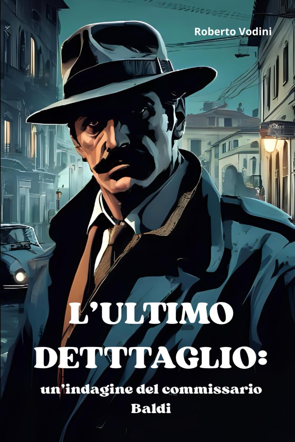 Ultimo dettaglio: un indagine del commissario Baldi