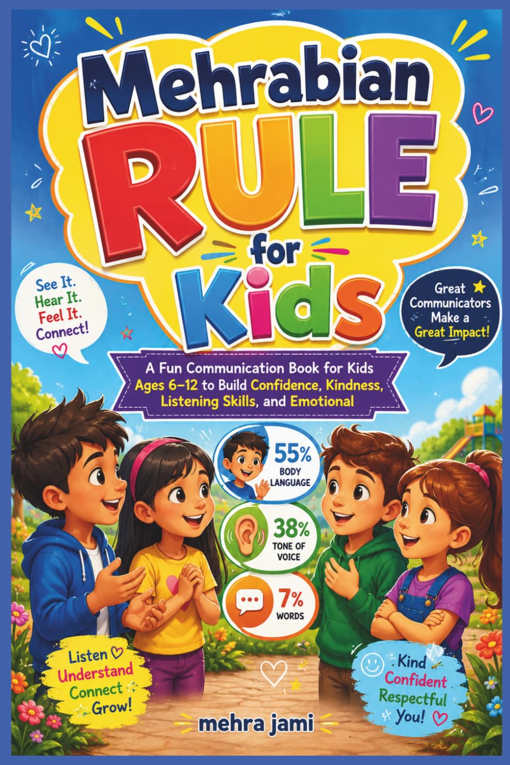 Mehrabian Rule for Kids: A Fun Communication Book for Kids Ages 6 –12 to Build Confidence, Kindness, Listening Skills, and Emotional