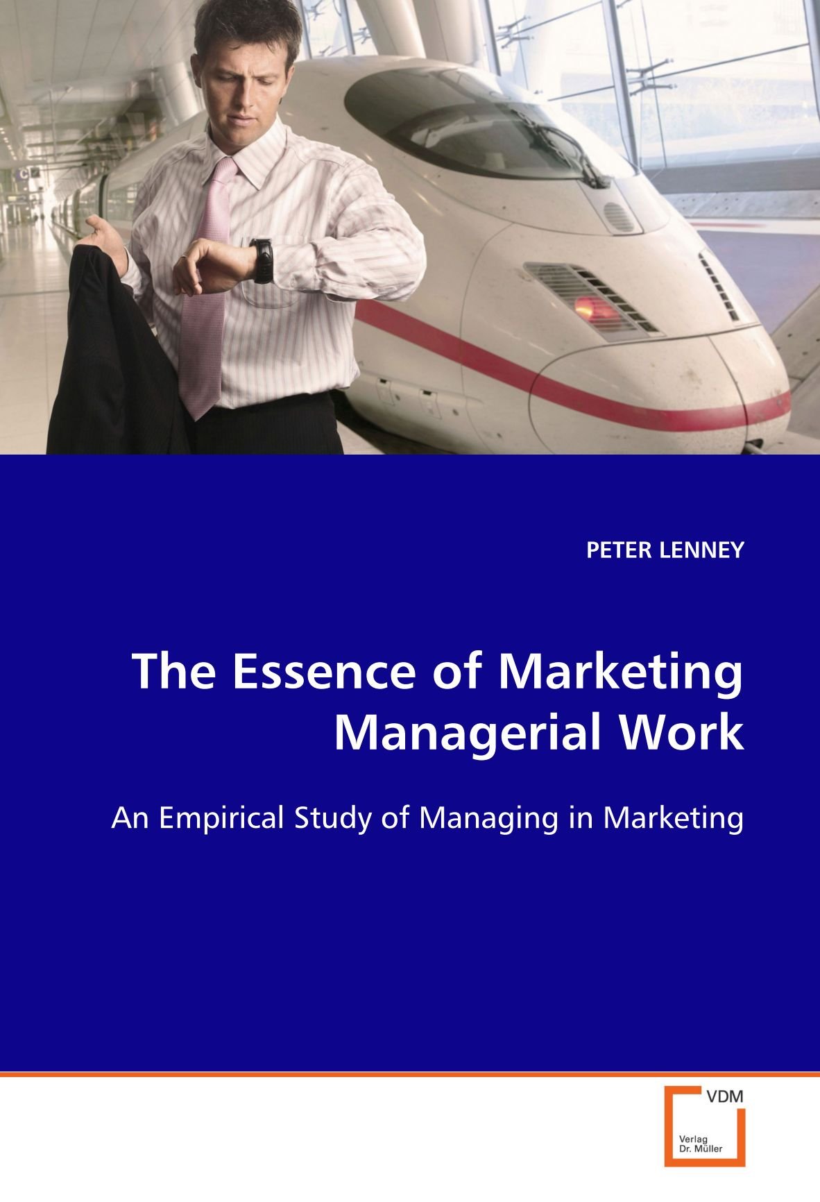 The Essence of Marketing Managerial Work: An Empirical Study of Managing in Marketing