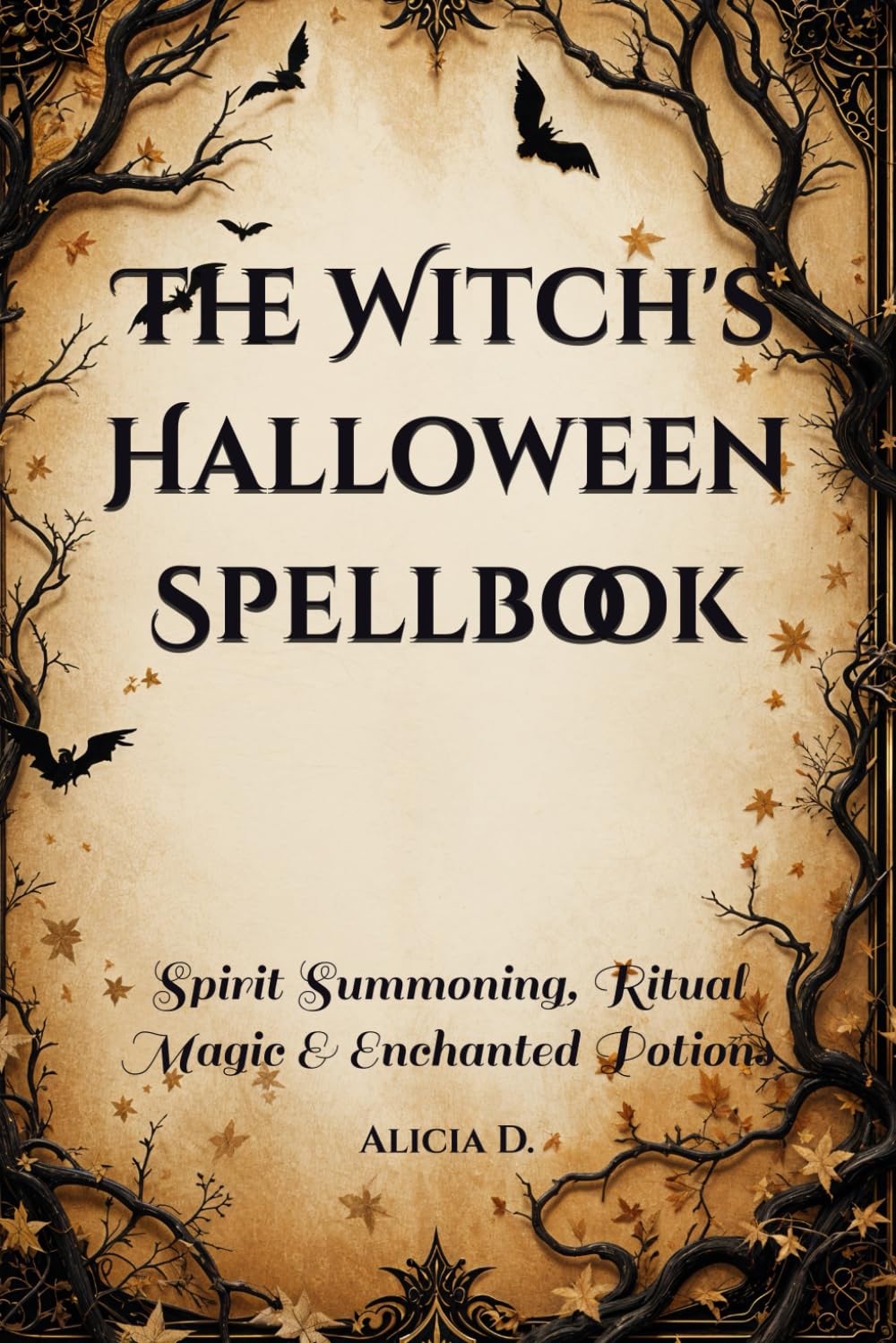 The Witch's Halloween Spellbook: Spirit Summoning, Ritual Magic & Enchanted Potions (Mysticism &Witchcraft)