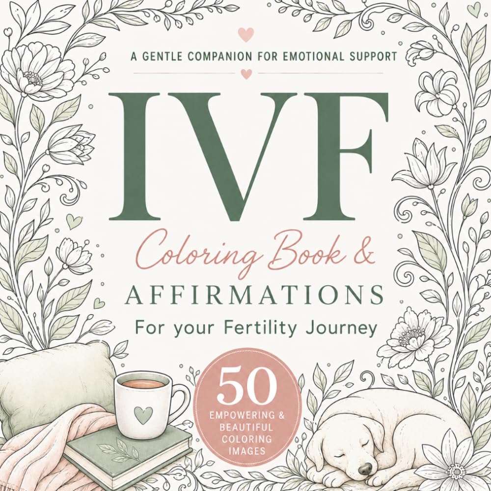 IVF Coloring Book and Affirmations: A Gentle Companion for Your Fertility Journey | Emotional Support & Stress Relief During Infertility and IVF Treatment