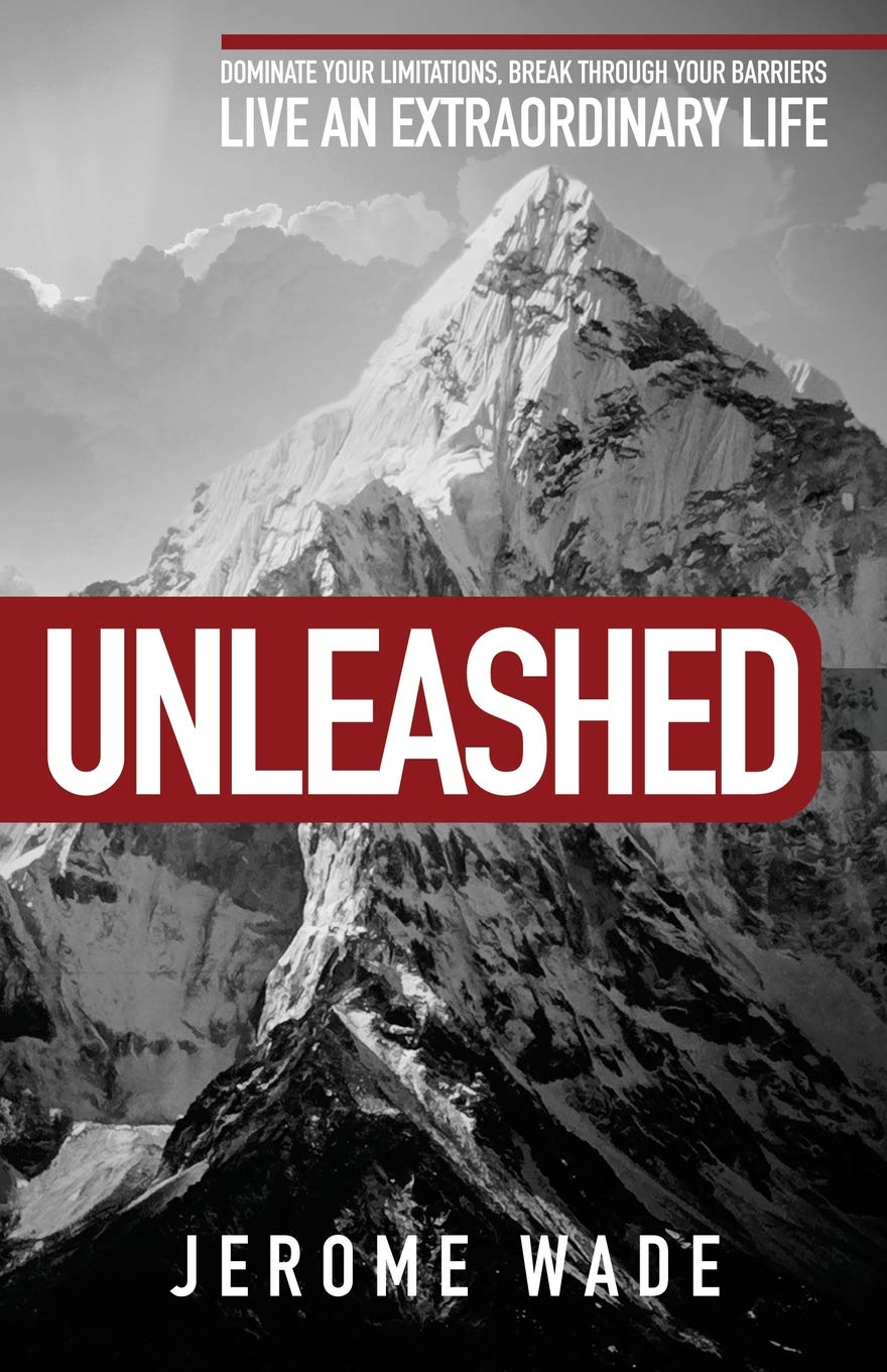 Unleashed: Dominate Your Limitations, Break Through Your Barriers, Live an Extraordinary Life!