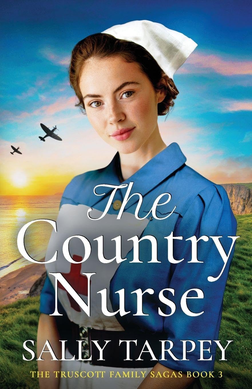 The Country Nurse: an emotional and uplifting World War 2 saga: 3 (Truscott Family Sagas)