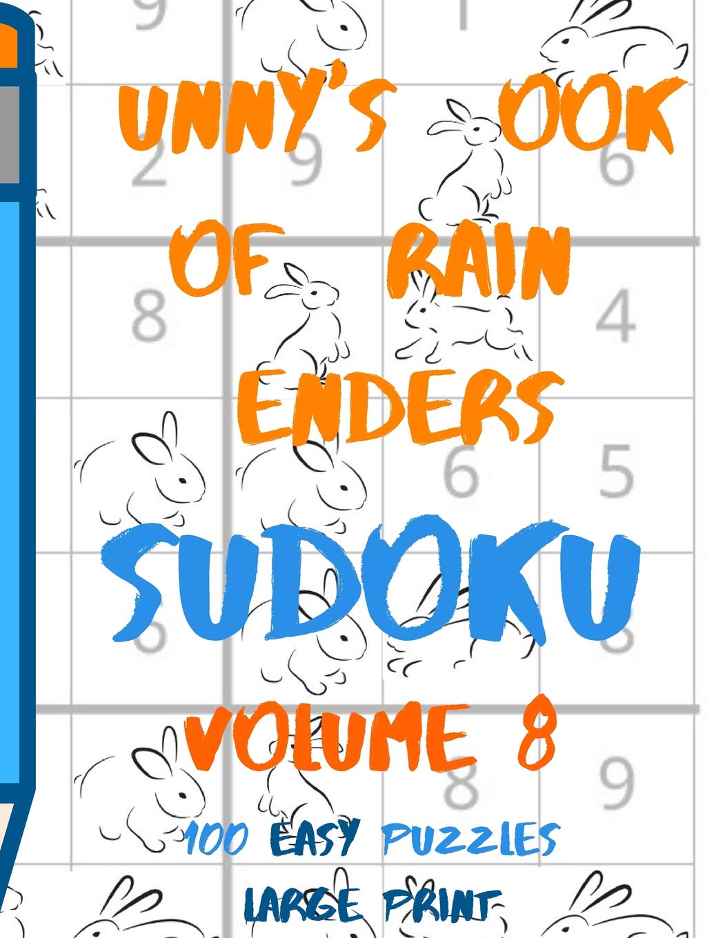Bunnys Book of Brain Benders Volume 8 100 Easy Sudoku Puzzles Large Print: (Cpll.0312)