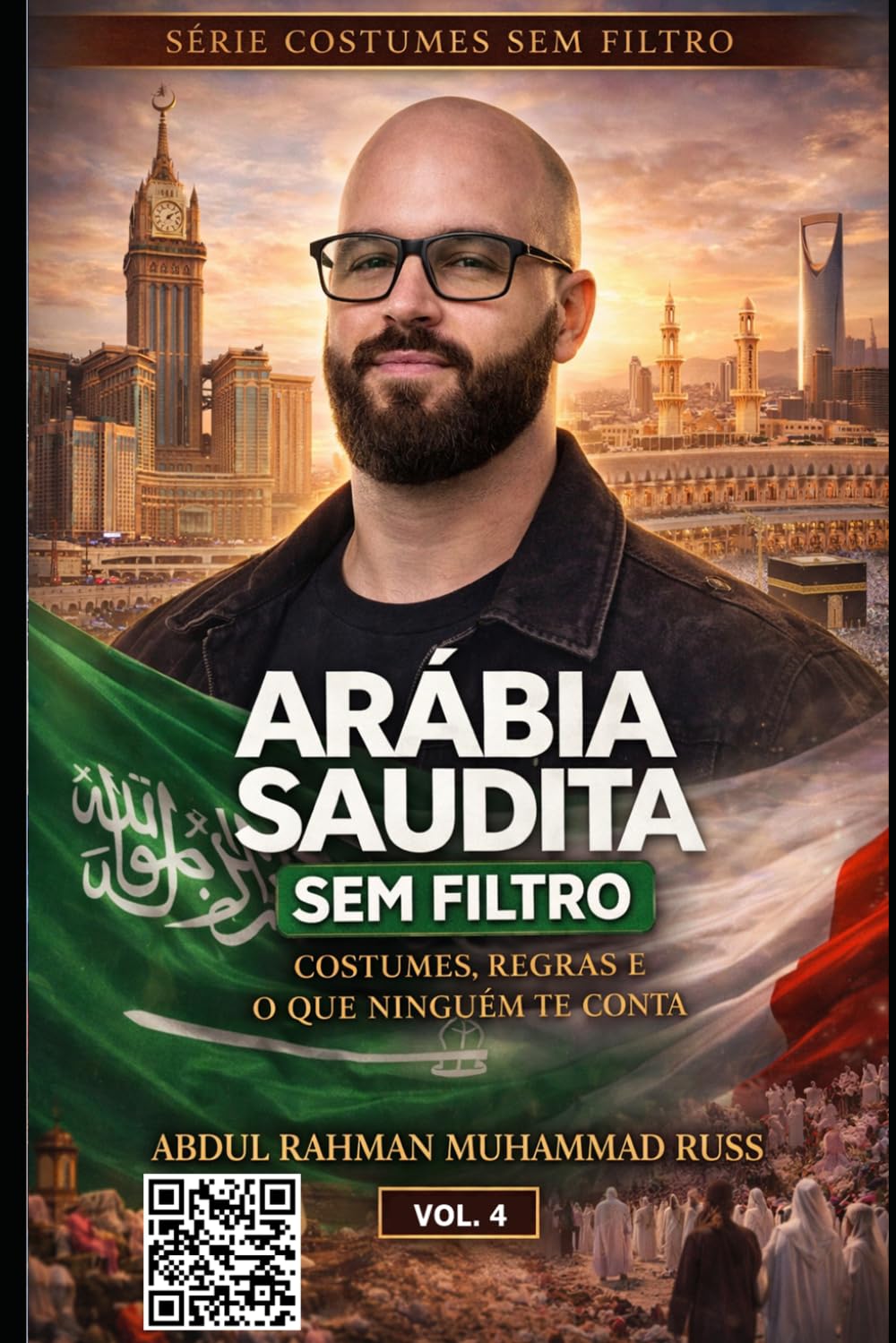 Arábia Saudita Sem Filtro: Costumes, regras e o que ninguém te conta (Costumes Sem Filtro)