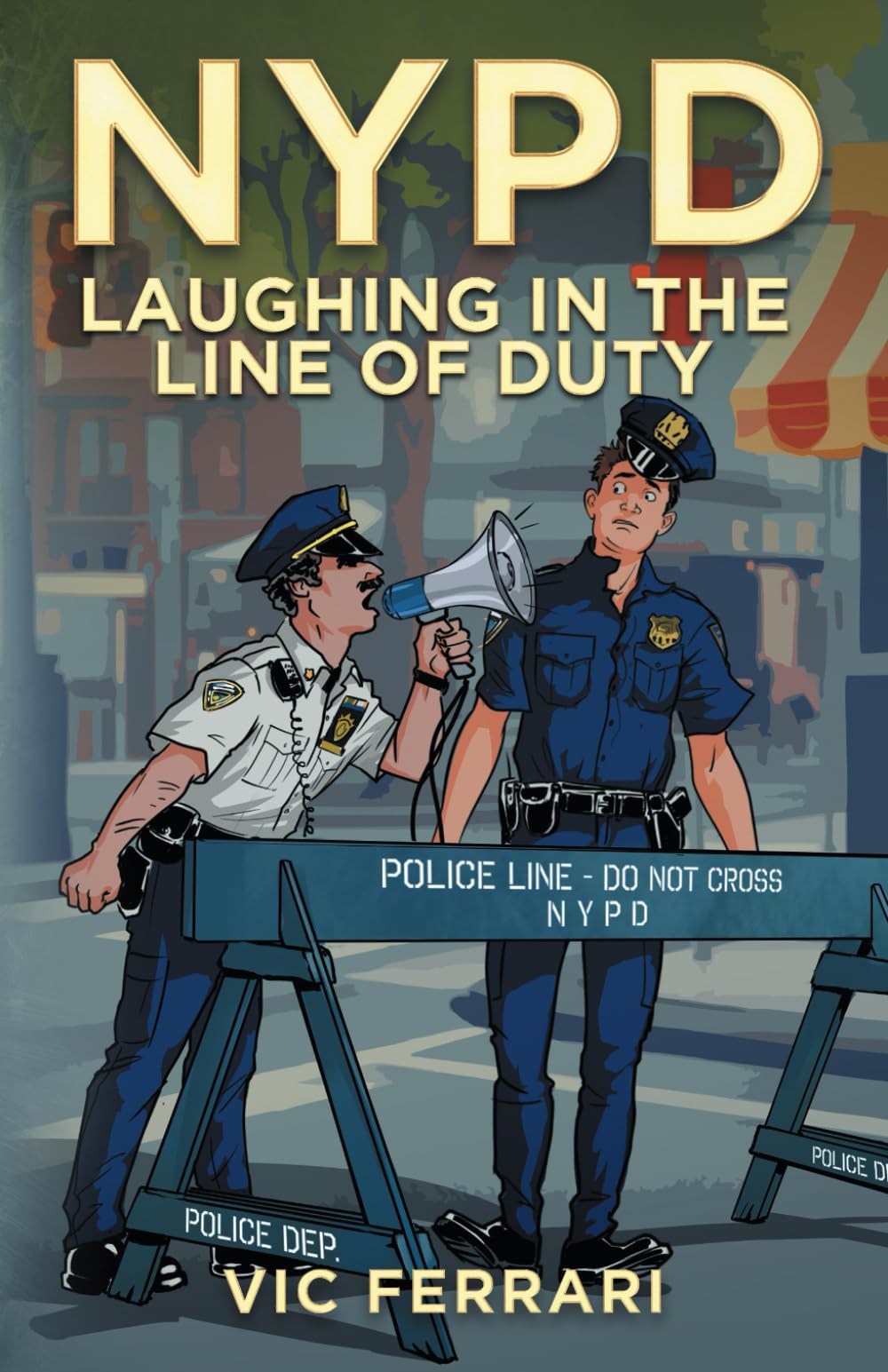 NYPD: Laughing In The Line Of Duty (Tell All NYPD Books)