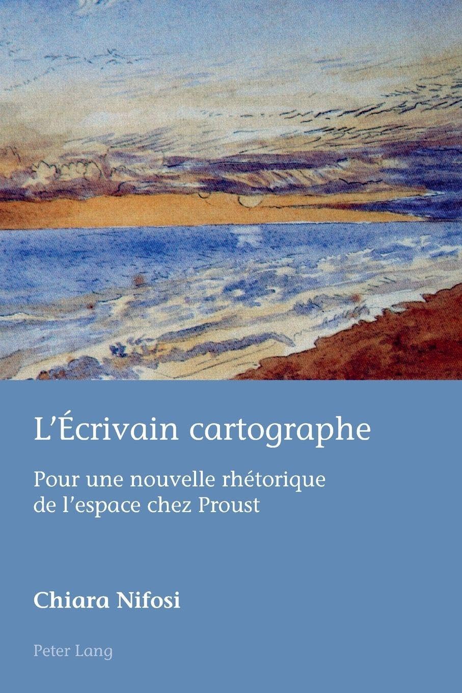 L’Écrivain cartographe: Pour une nouvelle rhétorique de l'espace chez Proust: 50 (European Connections)