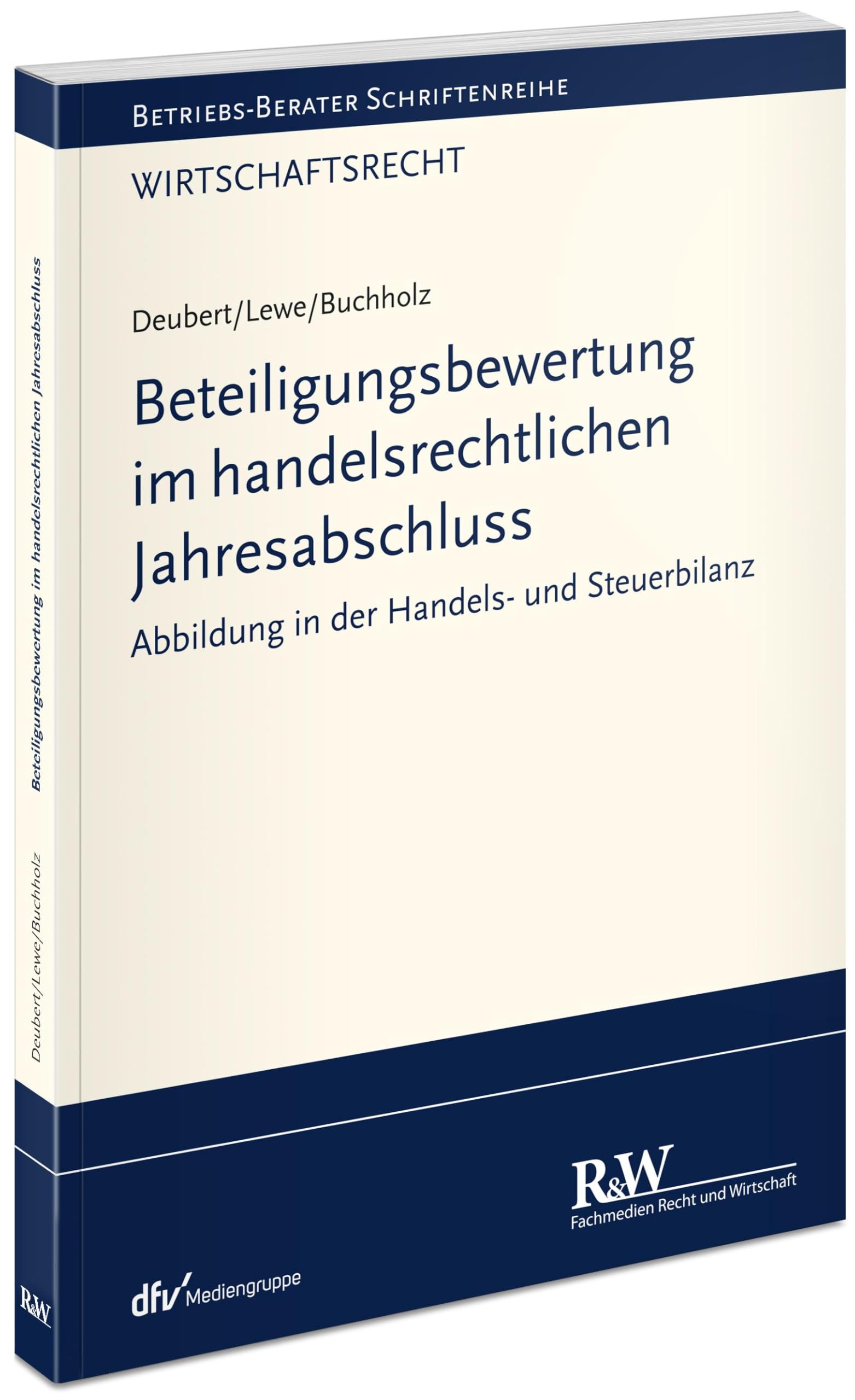 Beteiligungsbewertung im handelsrechtlichen Jahresabschluss: Abbildung in der Handels- und Steuerbilanz (Betriebs-Berater Schriftenreihe/ Wirtschaftsrecht)