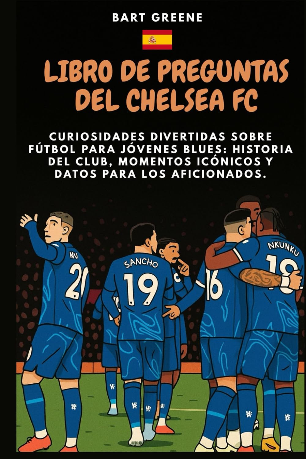 LIBRO DE PREGUNTAS DEL CHELSEA FC: Curiosidades divertidas sobre fútbol para jóvenes Blues: historia del club, momentos icónicos y datos para los aficionados