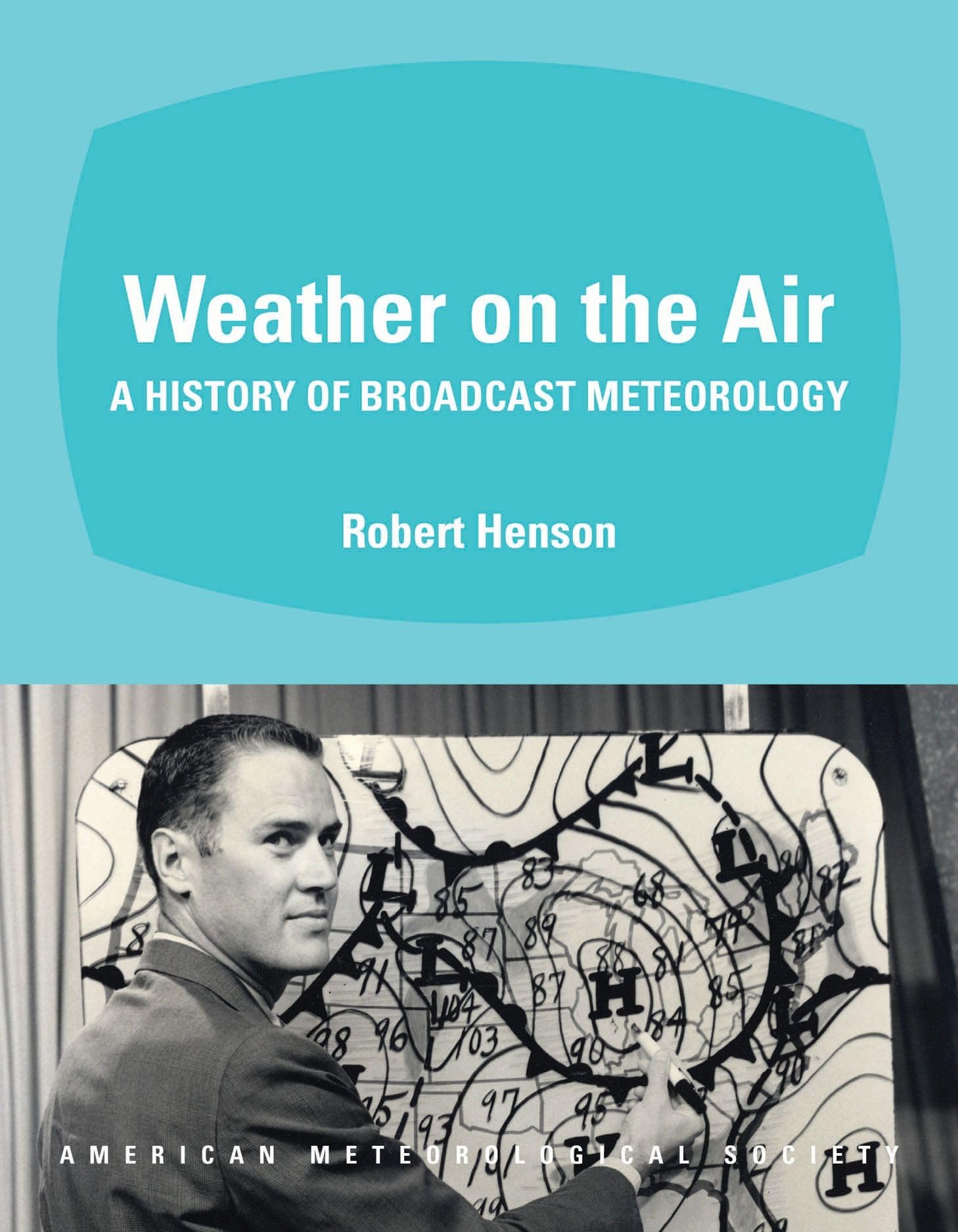 Weather on the Air: A History of Broadcast Meteorology Hardcover – Illustrated, June 15, 2010