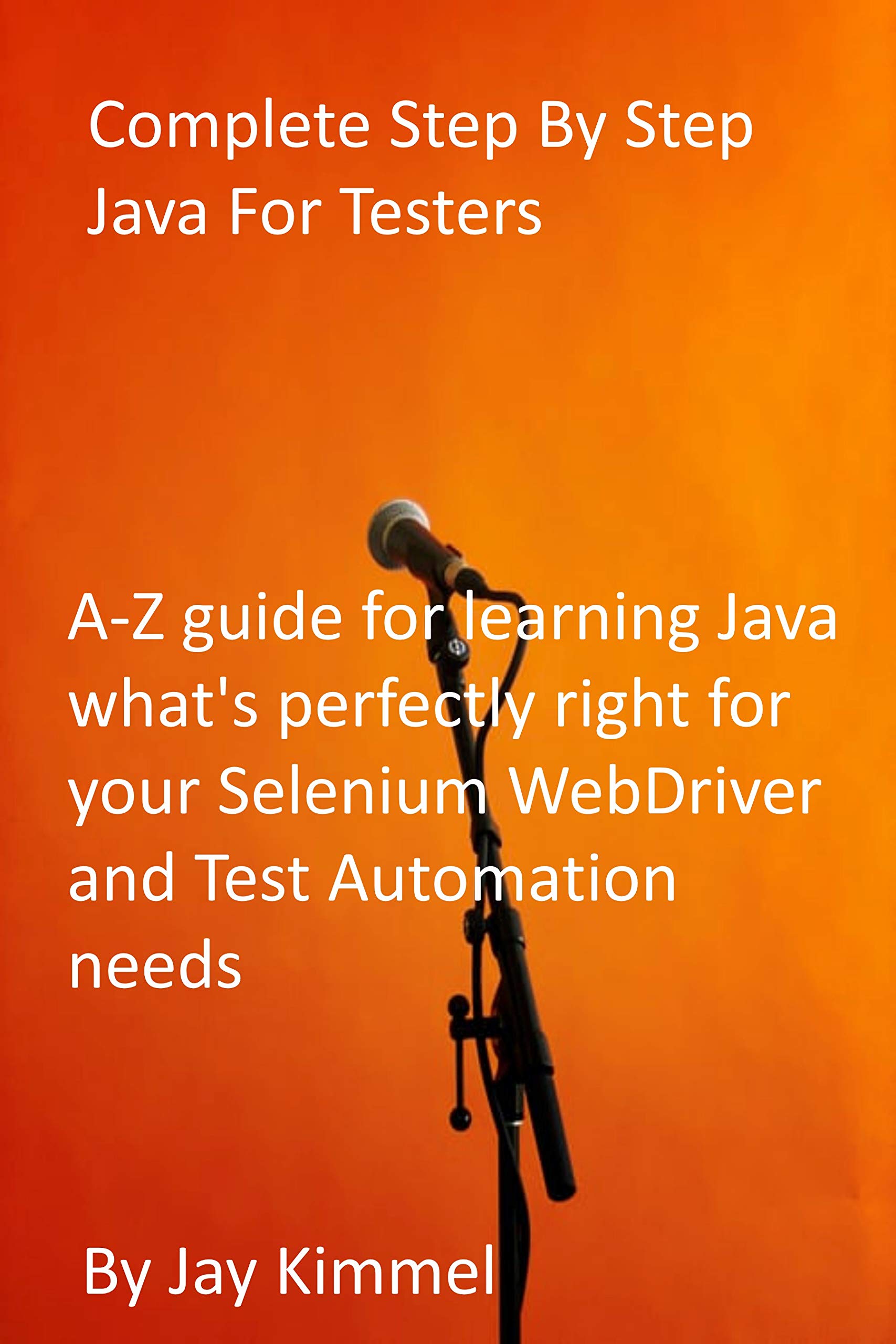 Buy Complete Step By Step Java For Testers: A-Z guide for learning Java ...