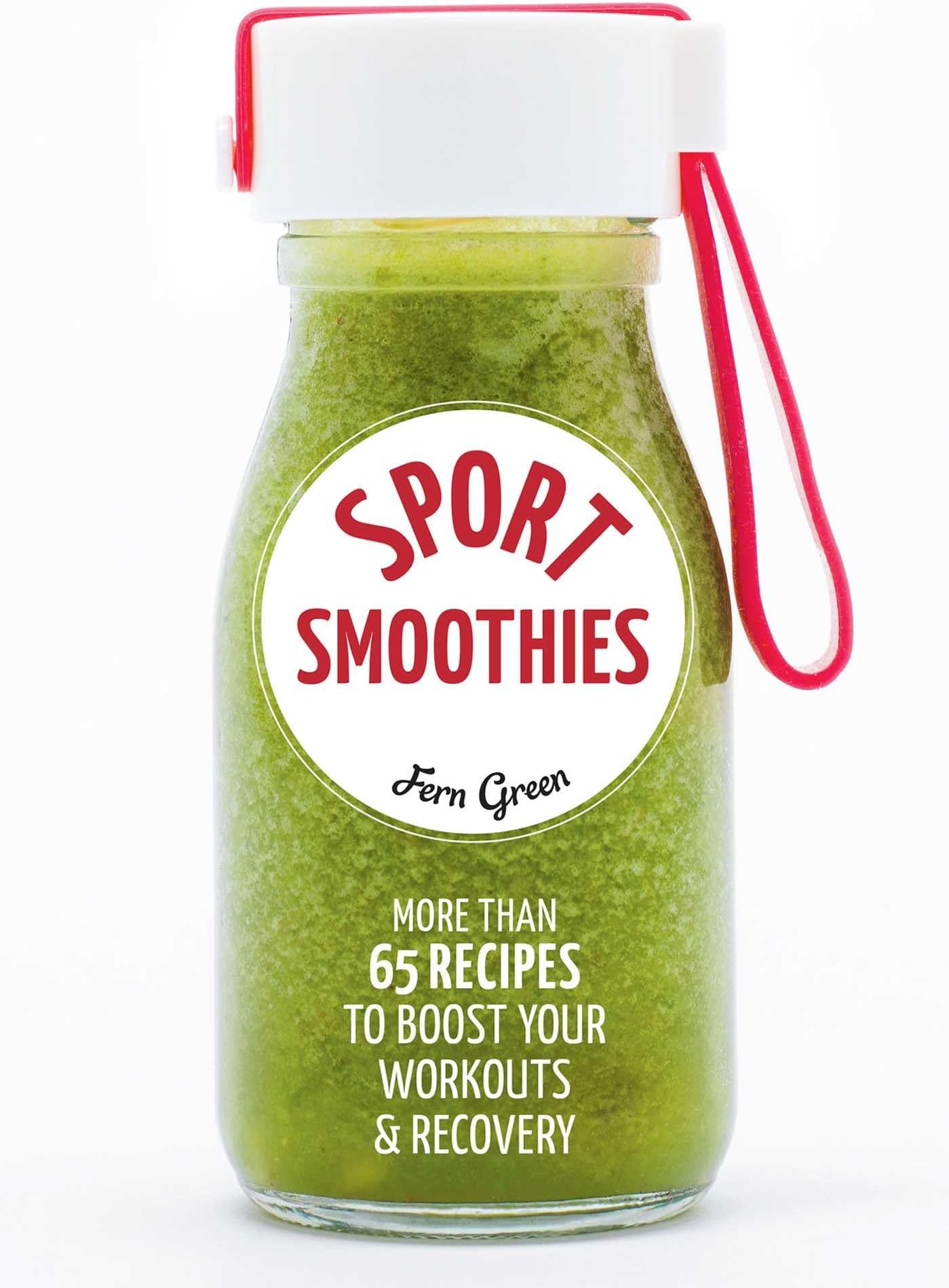 Sponsored Ad - Sport Smoothies:More than 65 Recipes to Boost Your Workouts & Recovery: More Than 65 Recipes to Boost Your Workouts & Recovery