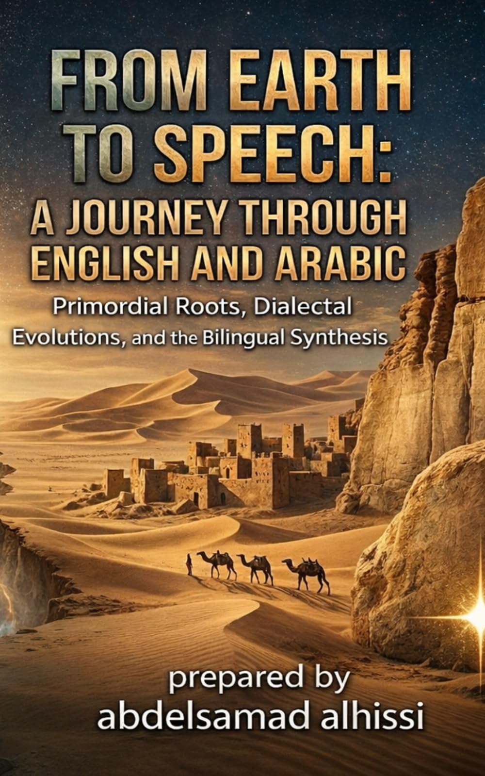 The Definitive Comparative Study of the English and Arabic Linguistic and Cultural Landscapes: Echoes of the Root, Winds of the Sea