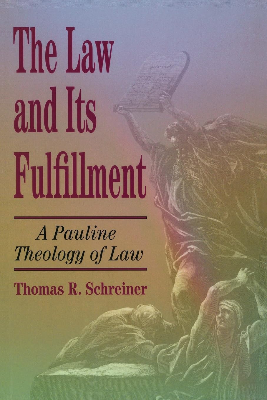 Law and Its Fulfillment: A Pauline Theology of Law