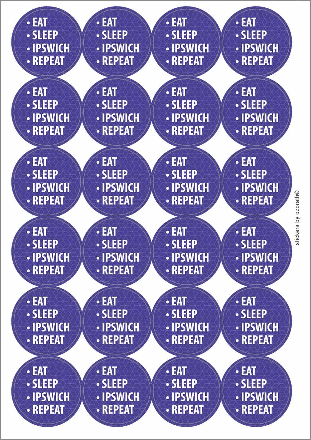 Eat Sleep Ipswich Repeat Circular Matt Paper Stickers A4 Sheet of 24 (Each Sticker is 45mm Diameter)