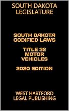 SOUTH DAKOTA CODIFIED LAWS TITLE 32 MOTOR VEHICLES 2020 EDITION: WEST HARTFORD LEGAL PUBLISHING