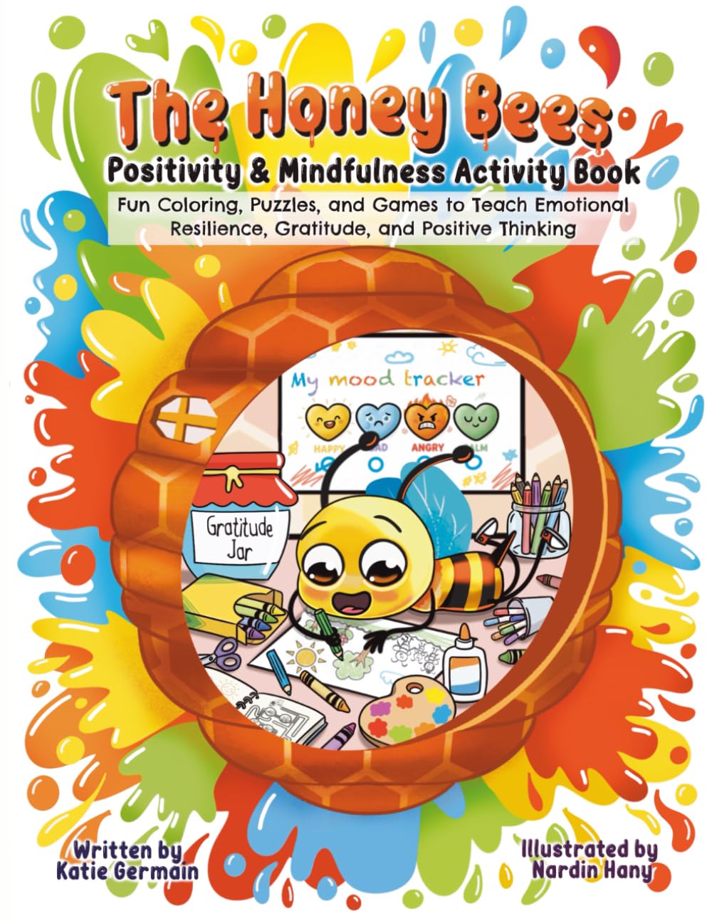 The Honey Bees Positivity & Mindfulness Activity Book: Fun Coloring, Puzzles, and Games to Teach Emotional Resilience, Gratitude, and Positive Thinking