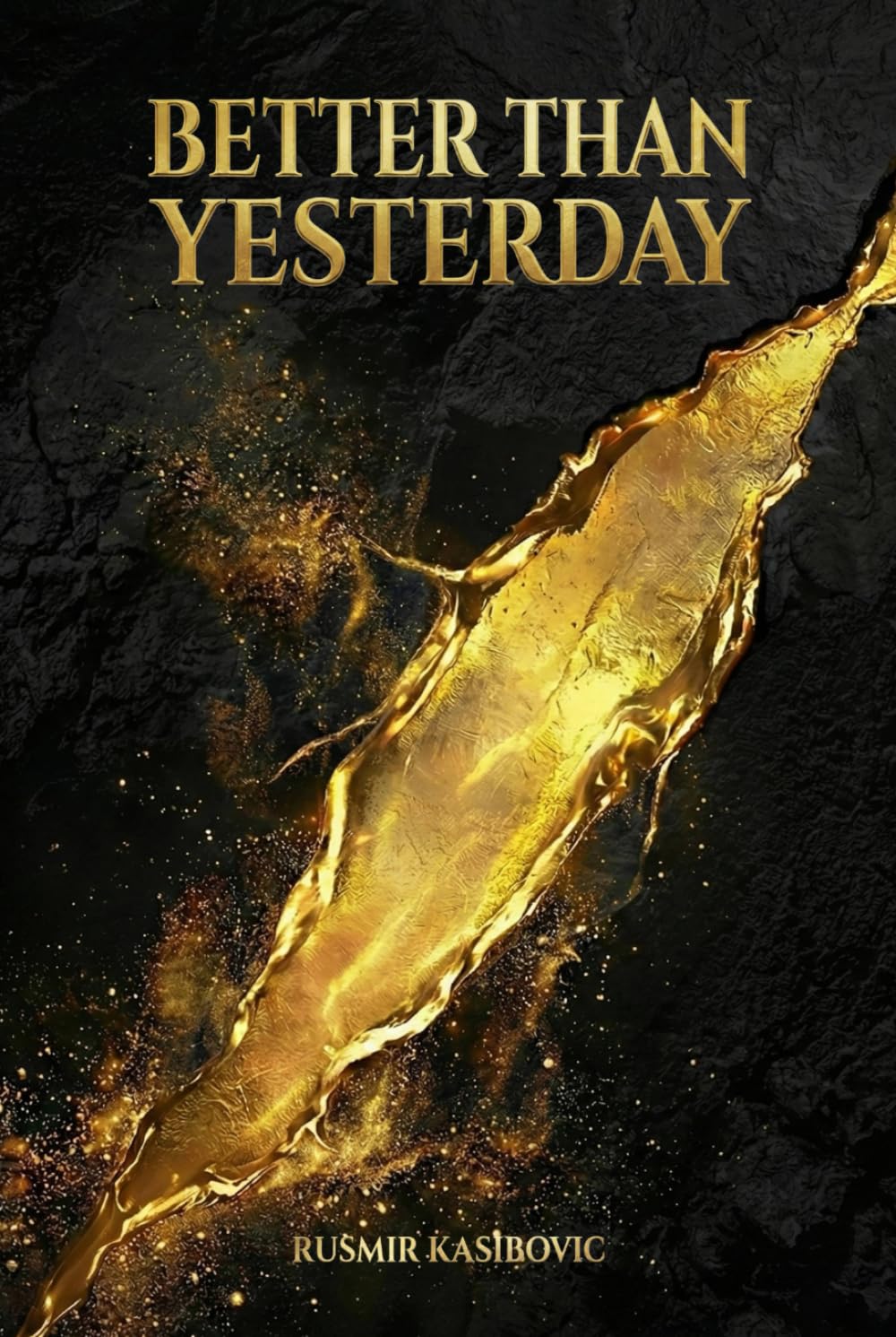 BETTER THAN YESTERDAY: Success Begins Where Excuses End