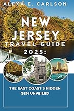New Jersey Travel Guide 2025:: The East Coast’s Hidden Gem Unveiled