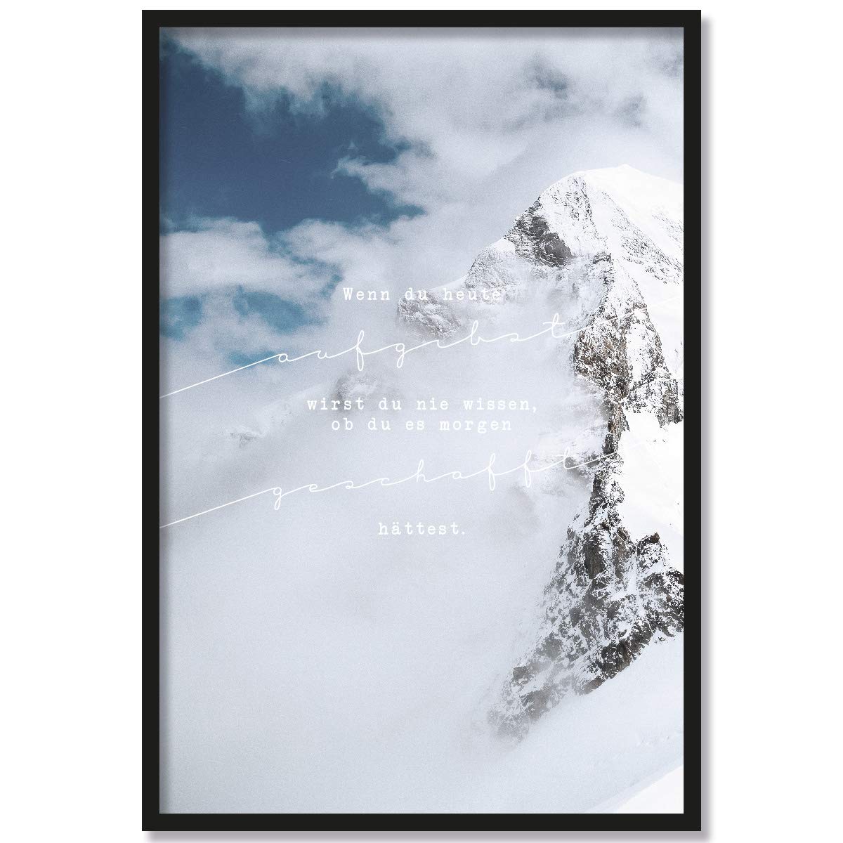 JUNIWORDS Poster mit/ohne Holzrahmen - Wähle ein Motiv - Wenn du heute aufgibst, wirst du nie wissen, ob du es morgen geschafft hättest - Wähle eine Größe - 40 x 60 cm (L) mit Rahmen in Natur