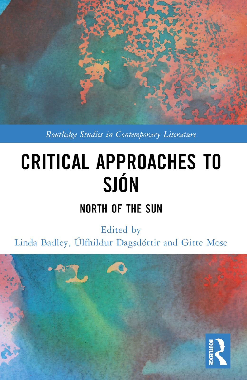 Critical Approaches to Sjón: North of the Sun (Routledge Studies in Contemporary Literature)