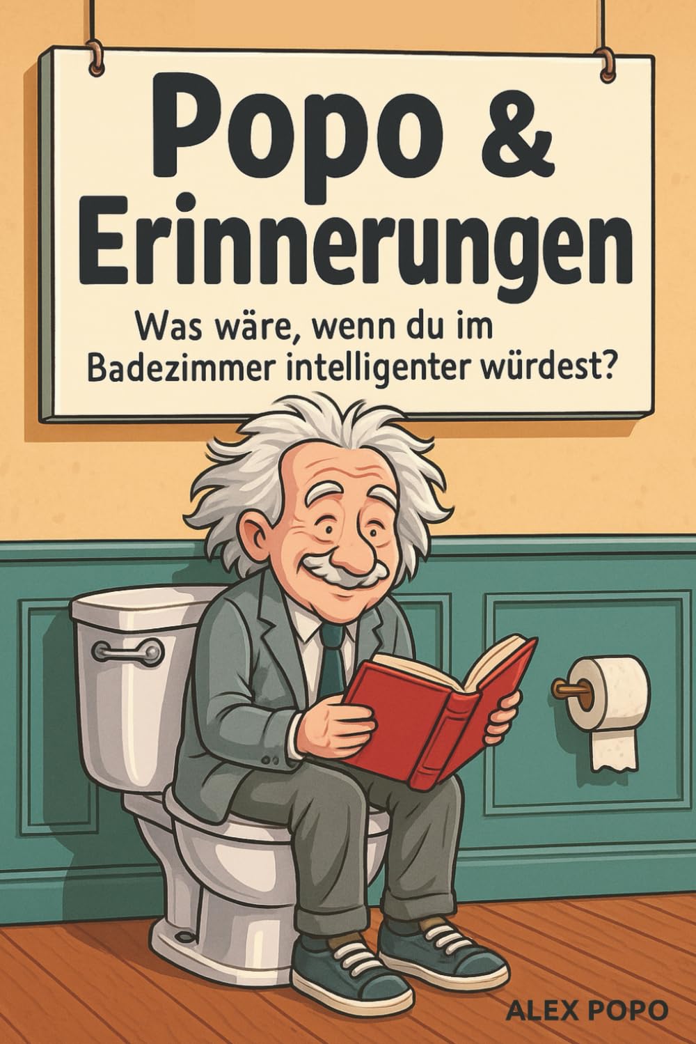 Was wäre, wenn du im Badezimmer intelligenter würdest ? Popo & Erinnerungen: – Humorvolles Buch für Erwachsene voller ungewöhnlicher Fakten und ... zu einem Moment der Allgemeinbildung wird.