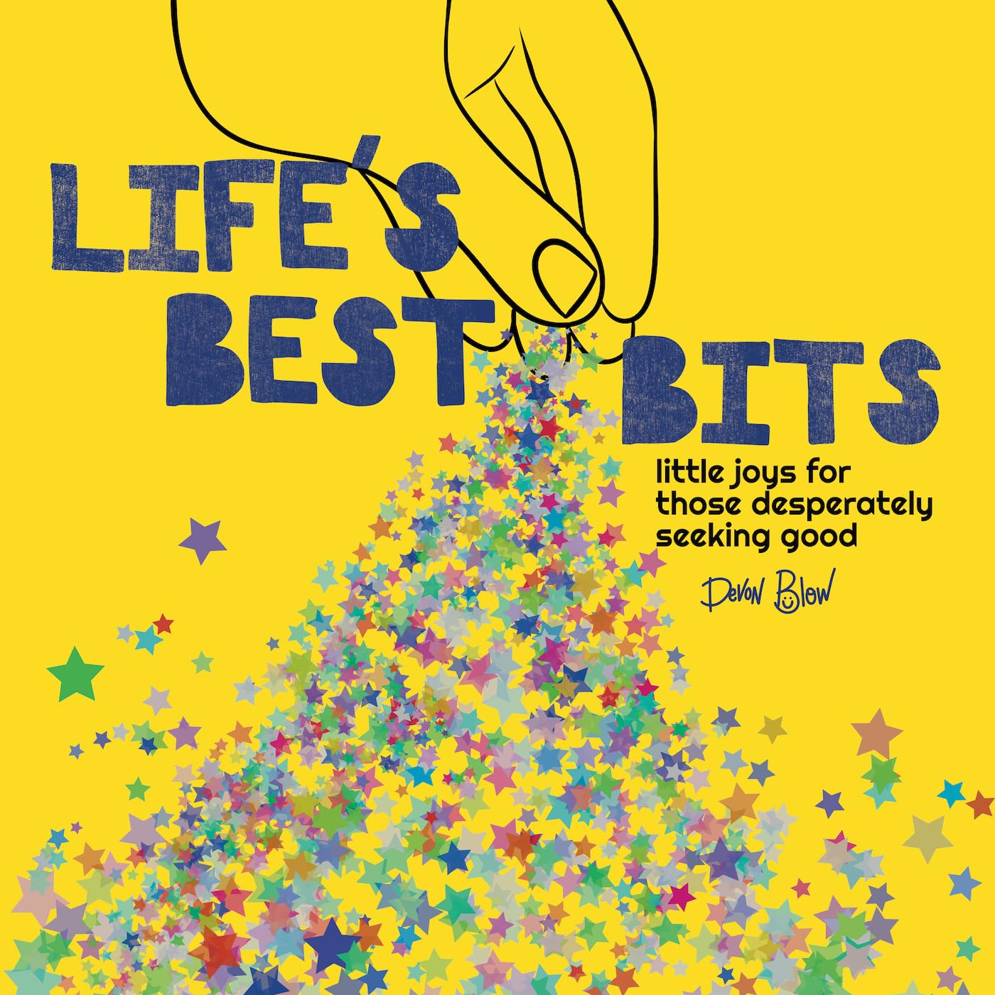 Life’s Best Bits: Little Joys for Those Desperately Seeking Good