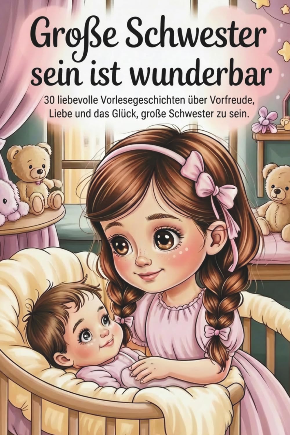 Große Schwester sein ist wunderbar: 30 liebevolle Vorlesegeschichten über Vorfreude, Liebe und das Glück eine große Schwester zu sein I Große Schwester Geschenk