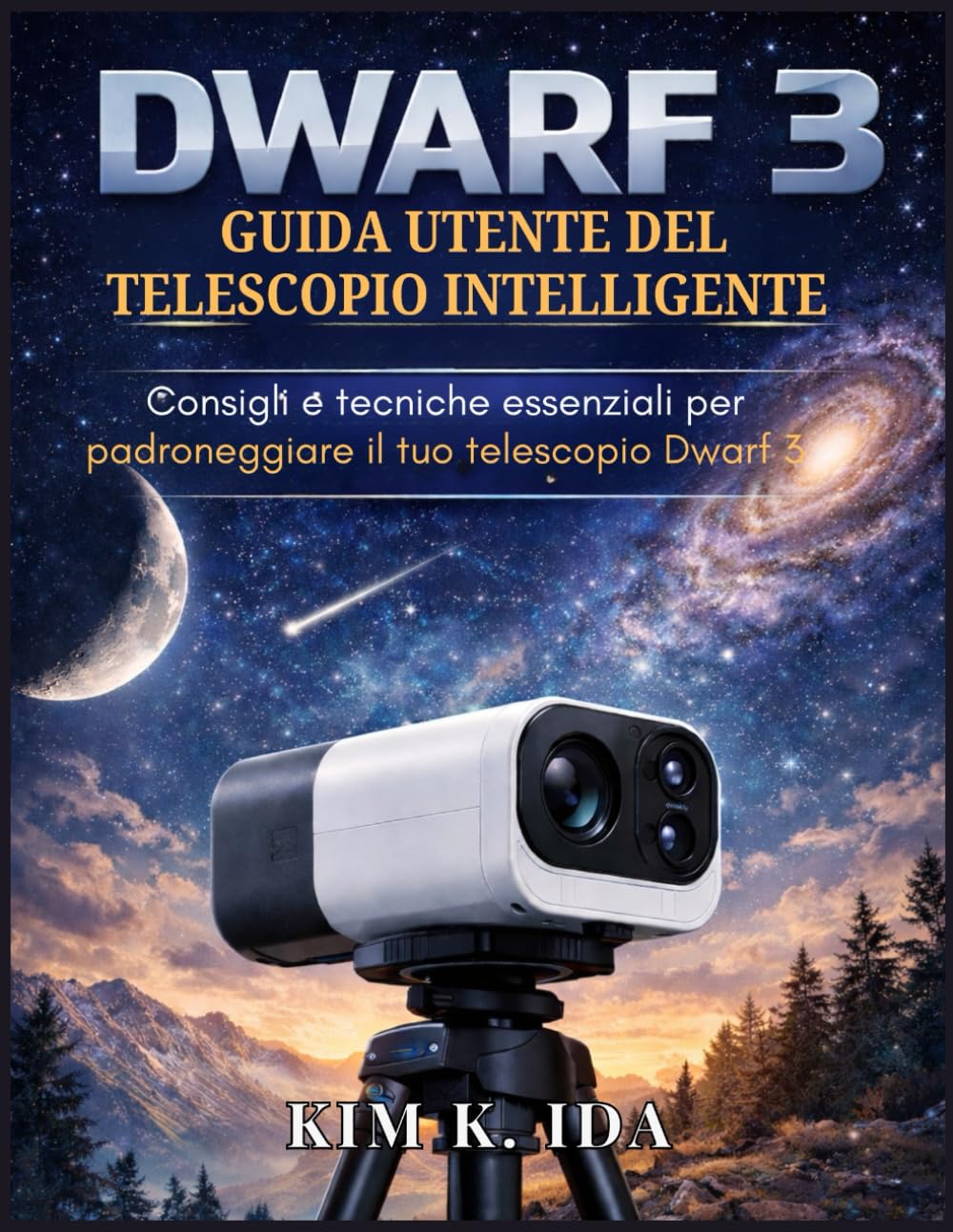 GUIDA UTENTE DEL TELESCOPIO INTELLIGENTE DWARF 3: Consigli e tecniche essenziali per padroneggiare il tuo telescopio Dwarf 3