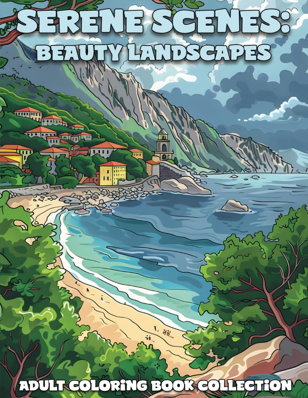 Serene Scenes: Beauty Landscapes Coloring Collection: Find Peace and Inspiration Through Captivating Beauty Landscapes (Whimsical World Coloring Adventures by Jason Arts)