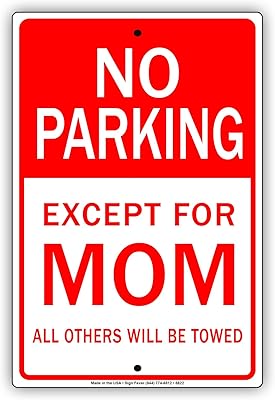No Parking Except for Mom All Others Will Be Towed Premium Quality Aluminum Metal Sign UV Coated Advertisement Display Board 8