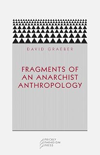 Fragments of an Anarchist Anthropology by David Graeber | Paradigm - Radical Ideas for Egalitarian Societies