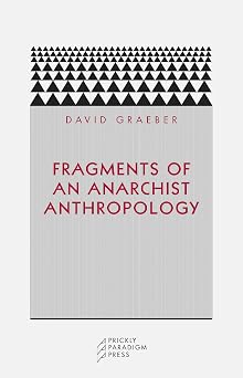 Fragments of an Anarchist Anthropology Paradigm