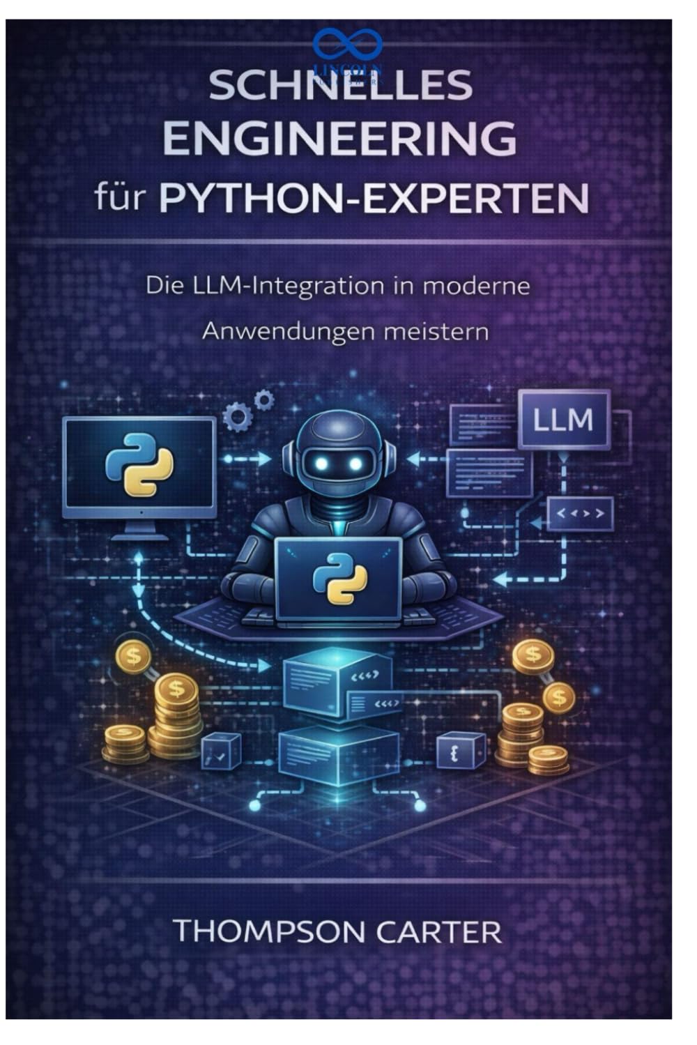 Schnelles Engineering für Python-Experten: Die LLM-Integration in moderne Anwendungen meistern