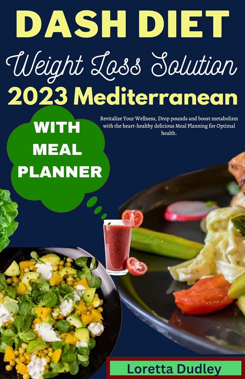 Dash Diet Weight Loss Solution 2023 Mediterranean With Meal Planner: Revitalize Your Wellness, Drop pounds and boost metabolism with the heart-healthy delicious Meal Planning for Optimal health. Dash Diet Weight Loss Solution 2023 Mediterranean With Meal Planner: Revitalize Your Wellness, Drop pounds and boost metabolism with the heart-healthy delicious Meal Planning for Optimal health.