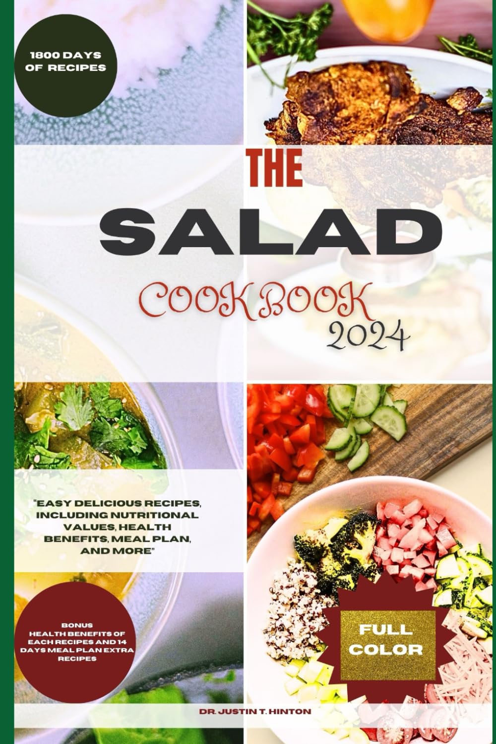 The Salad cookbook 2024: Easy delicious recipes, including nutritional values, health benefits, meal plan, and more.: 1 (cookbook recipes)