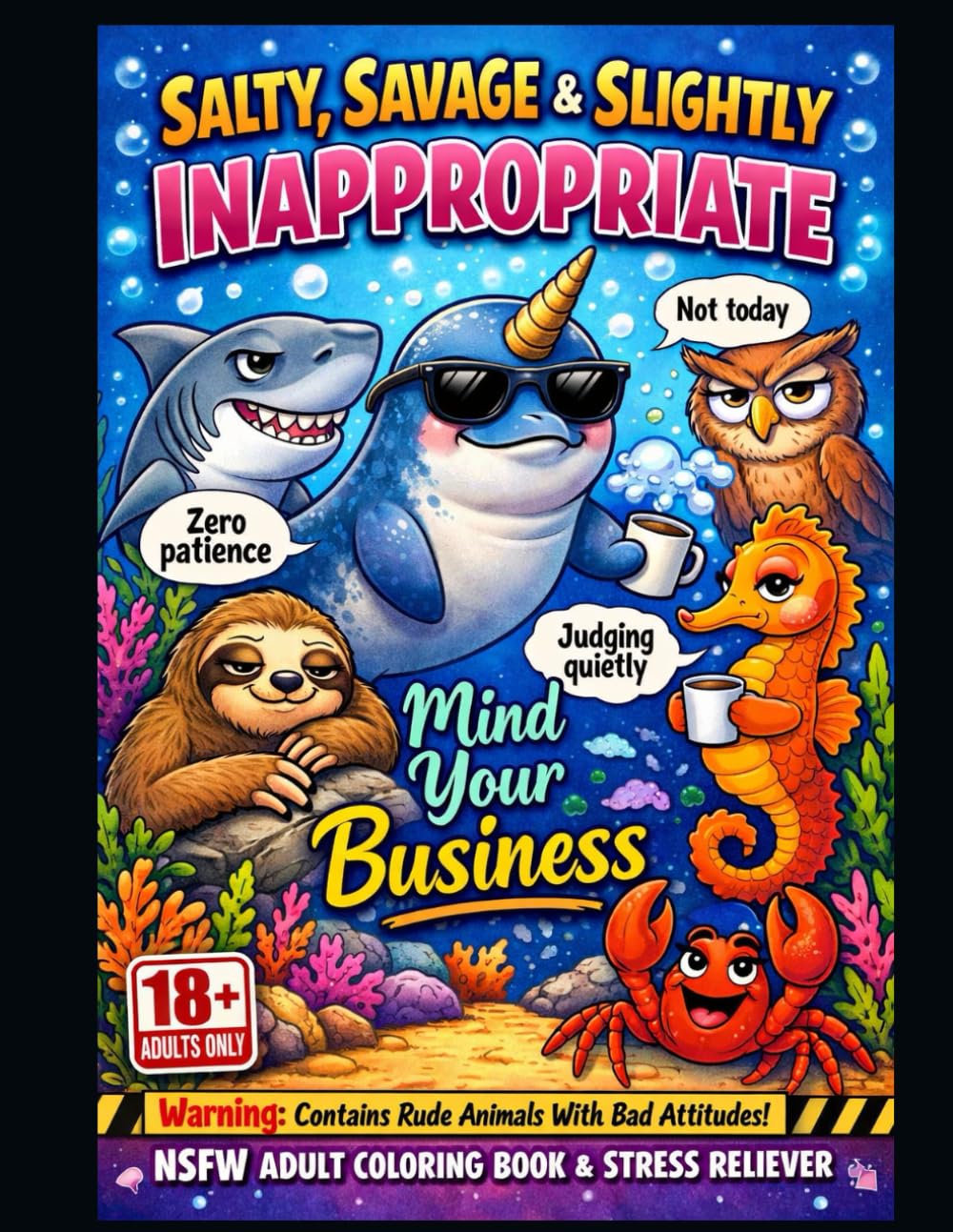 Salty, Savage & Slightly Inappropriate: An Adult Animal Coloring Book: NSFW (The Savage Stress Relief Coloring Series)