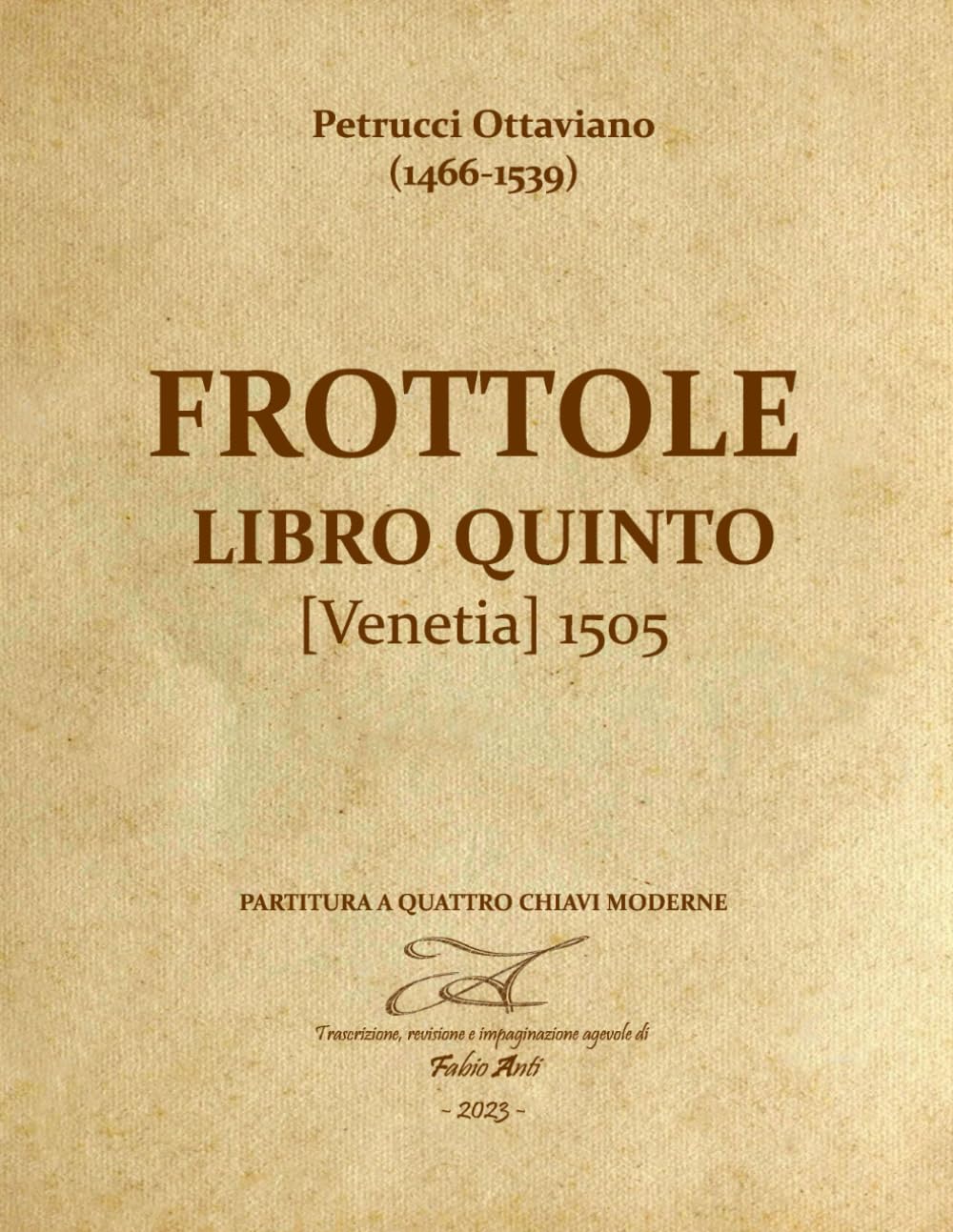 Petrucci Ottaviano (1466-1539) - Frottole Libro quinto - Venetia 1505 - Rev Fabio Anti