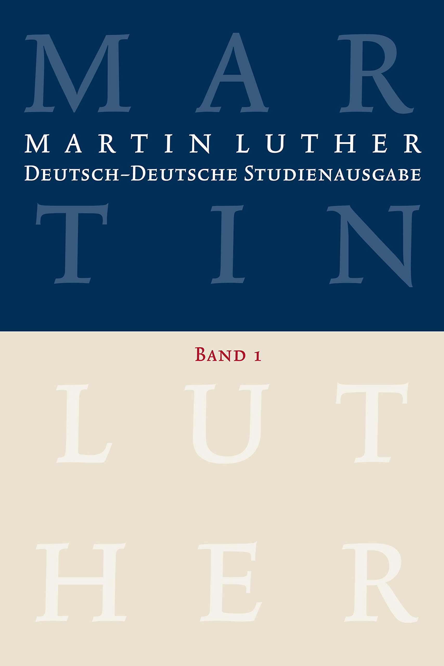 Martin Luther: Deutsch-Deutsche Studienausgabe. Band 1: Glaube und Leben (Hrsg. u. eingel. von Dietrich Korsch)
