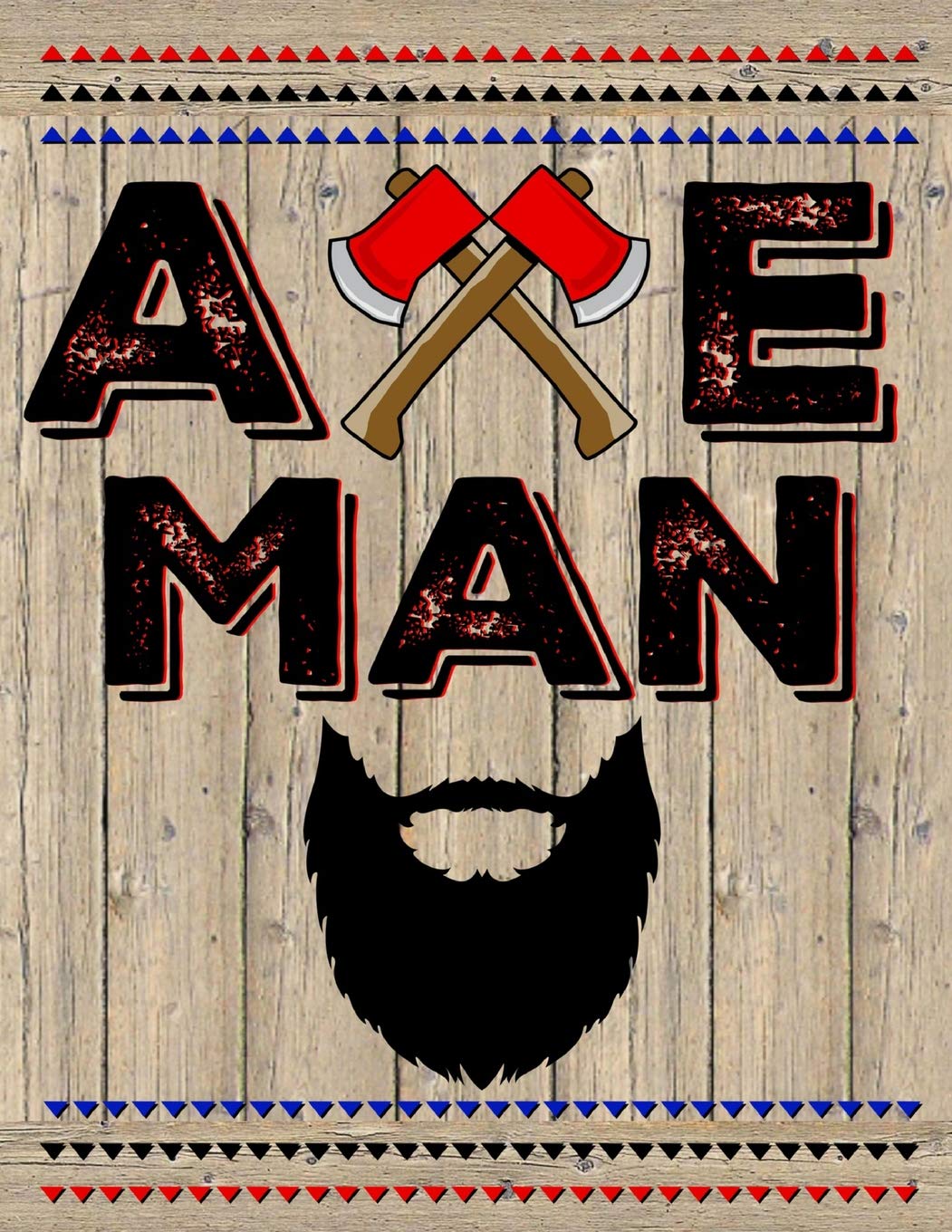 Axe Man: Axe Thrower Notebook Journal Diary Scorebook - Unique Gift Idea For Axe Throwing Players or Coaches