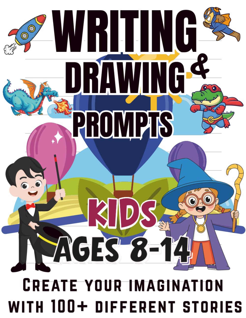 WRITING & DRAWING PROMPTS: 100+ Creative Writing & Drawing Prompts for Kids Ages 8–14 | Fun Activities to Spark Creativity, Storytelling, and Art