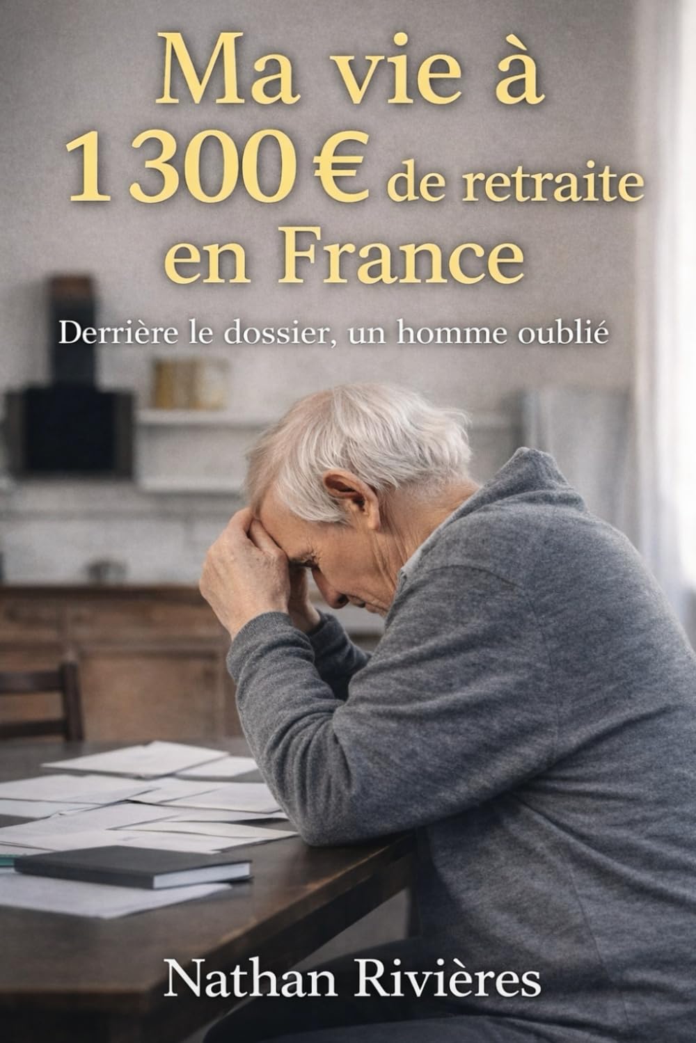 Ma vie à 1 300 € de retraite en France: Derrière le dossier, un homme oublié