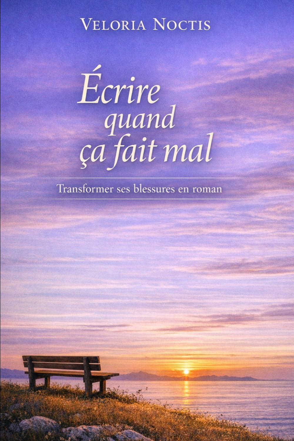 Écrire quand ça fait mal: Transformer ses blessures en roman